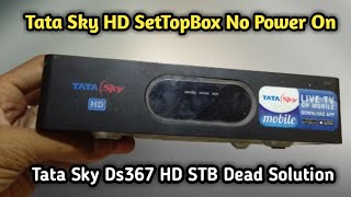 Tata Sky HD SetTopBox No Power On Problem Solve  Tata Sky Ds367 HD STB Dead Solution [upl. by Aryad264]