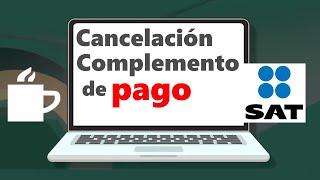 Cómo cancelar un Complemento de Pago 2023  SAT versión cfdi 40 [upl. by Ayela]