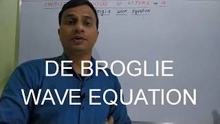 de Broglie wave equation [upl. by Sivart]