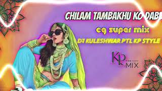 CHILAM TAMBAKHU KO DABBA CG SUPER THE MIX DJ KULESHWAR PTL KP STYLE 2024 cgsongdjsagarkankersong [upl. by Emelia749]