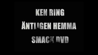 Ken Ring  quotÄntligen Hemmaquot Smack DVD Trailer 2007 [upl. by Dardani]