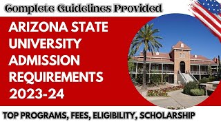 Arizona State University Admission Requirements 202324Top Programs Fee Eligibility How to apply [upl. by Ysdnyl]