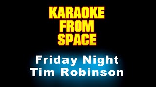 Tim Robinson • Friday Night  Karaoke • Instrumental • Lyrics [upl. by Talanta]