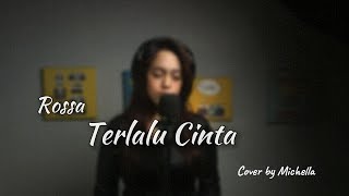 Rossa  Terlalu Cinta Cover by Michella [upl. by Etteneg]