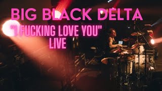 Big Black Delta  quotI Fucking Love Youquot LIVE Drum cam [upl. by Katine]