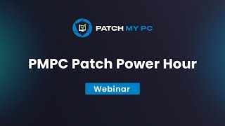 Patch Power Hour  Patch My PC Webinar [upl. by Richman]