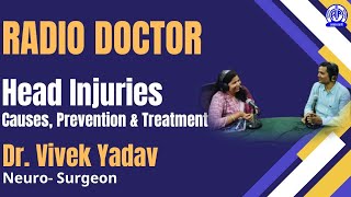 RADIO DOCTOR ll Dr Vivek Yadav ll Head Injuries Causes Prevention amp Treatment [upl. by Dahl532]