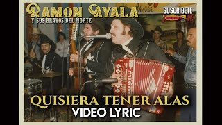 Ramon Ayala  Quisiera Tener Alas Video Lyric Oficial [upl. by Annat891]