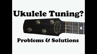 Ukulele Tuning A Method and Problems amp Solutions [upl. by Ahsiki]