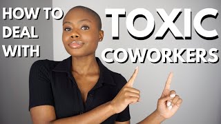 How To Deal With Toxic Coworkers amp Managers l 3 Ways To Deal With A Toxic Work Environment [upl. by Tedman]