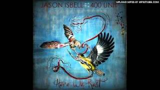 Jason Isbell And The 400 Unit  Weve Met [upl. by Fanchon936]