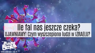 Ile fal nas jeszcze czeka  Czym wyszczepiono ludzi w IZRAELU Ujawniamy szokujące informacje [upl. by Reppart801]