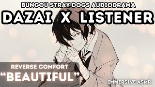 Osamu Dazai x Listener Reverse Comfort  quotBeautifulquot Immersive Character ASMR [upl. by Tnirb730]