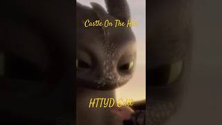 Castle on the hill HTTYD edit httyd httydedit httydedits howtotrainyourdragon dragons [upl. by Gwendolin918]