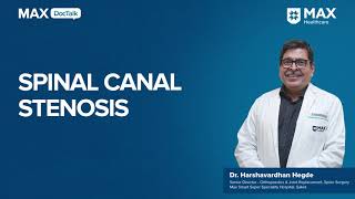 Spinal Canal Stenosis Causes Symptoms  Dr Harshvardhan Hegde  Max Smart Hospital Saket [upl. by Viens672]