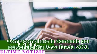 Come compilare la domanda per personale Ata terza fascia 2021 [upl. by Earased]