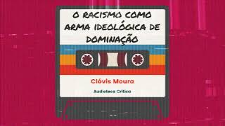 Audiobook O Racismo Como Arma Ideológica de Dominação  Clóvis Moura 1994 [upl. by Yrod]