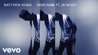 Matthew Koma  Dear Ana Audio ft Jai Wolf [upl. by Treiber]