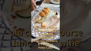 ala carte 3 course lunch with wine at Alegance Restaurant Valentín Varadero El Patriarca Hotel Cuba [upl. by Adnoral]