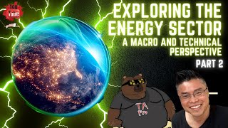 Exploring the Energy Sector A Macro and Technical Perspective  Part 2 [upl. by Weslee]