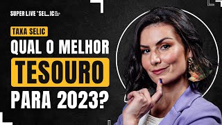 TAXA SELIC QUAL MELHOR TESOURO PARA 2023 [upl. by Elmira212]