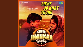 Likhe Jo Khat Tujhe  Super Jhankar Beats [upl. by Jennica]