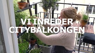 Vi inreder citybalkongen [upl. by Ainaj203]