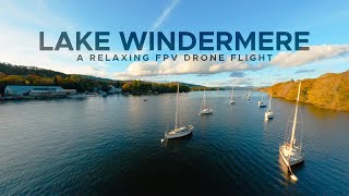 Lake Windermere Drone Flight  Lake District  Drone Relaxation  FPV [upl. by Bunce]