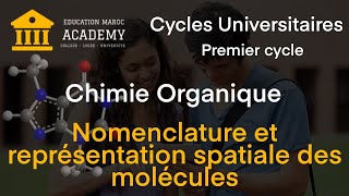 03 NOMENCLATURE ET REPRESENTATION DES MOLECULES  CHIMIE ORGANIQUE  PREMIER CYCLE UNIVERSITAIRE [upl. by Eineg95]