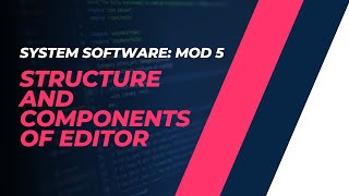 Structure and Components of an Editor  CST305  SS MODULE 5  KTU  Anna Thomas  SJCET [upl. by Ikiv567]