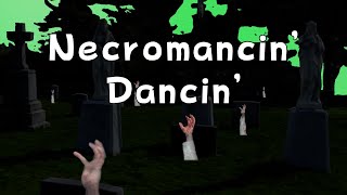 Necromancin Dancin [upl. by Ogg]