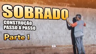 CONSTRUÇÃO DE SOBRADO PARTE 1 [upl. by Wilser646]