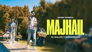 MAJHAIL OFFICIAL VIDEO  AP DHILLON  GURINDER GILL  MANNI SANDHU  LATEST PUNJABI SONGS 2022 [upl. by Ymassej]