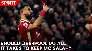 Should Liverpool give Mo Salah whatever he wants to stay [upl. by Mathews]