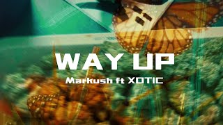 Way upMarkush ftXotic OFFICIAL MUSIC VIDEO [upl. by Sliwa991]