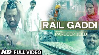 Rail Gaddi Full Video Song Pardeep Jeed  New Punjabi Song [upl. by Atirhs]