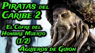 Agujeros de Guión PIRATAS DEL CARIBE 2 El cofre del hombre muerto 12 Errores reseña resumen [upl. by Davine]