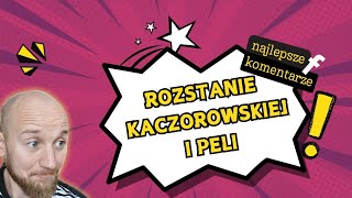 ROZSTANIE KACZOROWSKIEJ I PELI  Polska Komentująca odc 52 [upl. by Franklyn]