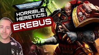 EREBUS The HORRIBLEST HERETIC of them all  Warhammer 40k Lore [upl. by Andreana730]