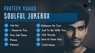 Prateek Kuhad Jukebox  Kasoor  Pause  Cold Mess  Tere Hi Hum Hai  Kahaan Ho Tum  Yeh Pal [upl. by Borer386]