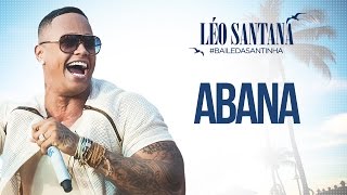 LÉO SANTANA  ABANA CLIPE OFICIAL DVD BaileDaSantinha [upl. by Karmen]