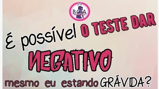 É possível o TESTE de farmácia ou de sangue dar NEGATIVO mesmo eu estando GRÁVIDA [upl. by Namharludba310]