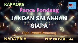 KARAOKE Jangan Salahkan Siapa  Cipt Pance Pondaag  Meriam Bellina Nada PRIA [upl. by Eanar]