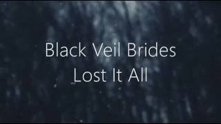 Black Veil Brides  Lost It All With Lyrics [upl. by Tilly220]