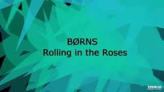 BØRNS BORNS  Rolling in the Roses [upl. by Wailoo494]