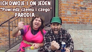 Ich Dwoje i On jeden quotPowiedz czemu i czegoquot Ich Troje quotPowiedzquotPARODIA [upl. by Licec]