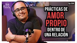 Ep 230 Prácticas de amor propio dentro de una relación [upl. by Nivlak]