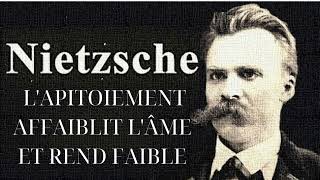 NIETZSCHE  LAPITOIEMENT AFFAIBLIT LÂME ET REND FAIBLE [upl. by Dur]