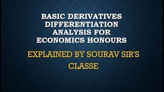 BASIC DERIVATIVES DIFFERENTIATION ANALYSIS FOR ECONOMICS HONOURS  MATHEMATICAL ECONOMICS [upl. by Idolem]