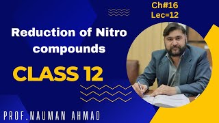 REDUCTION OF NITRO COMPOUNDS CHEMISTRY 12 CLASS CHAPTER 17 FBISE [upl. by Boorman]